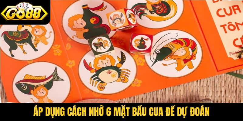 Áp dụng cách nhớ 6 mặt bầu cua để dự đoán