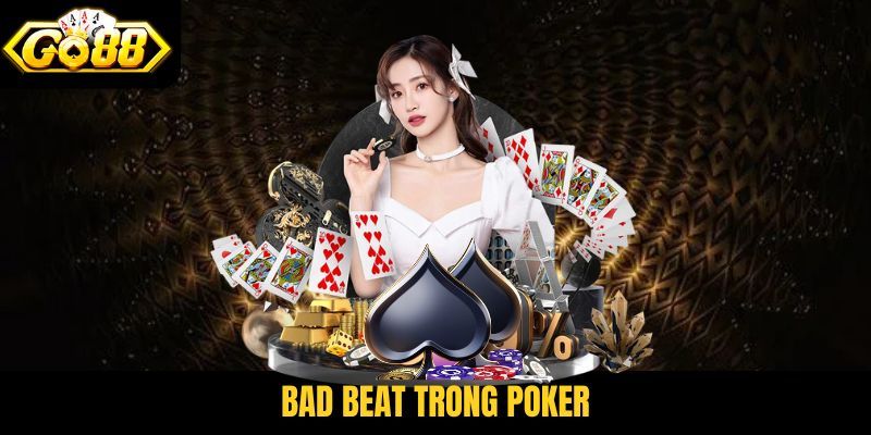 Bad beat trong Poker