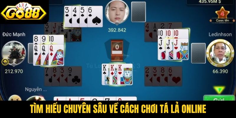 Tìm hiểu chuyên sâu về cách chơi Tá lả online